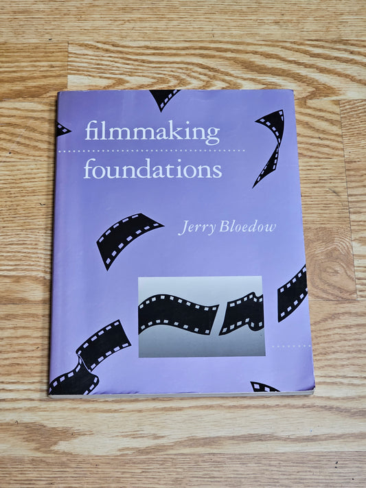 Filmmaking Foundations by Jerry Bloedow