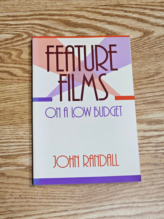 Feature Films - On A Low Budget by John Randall (Softcover)